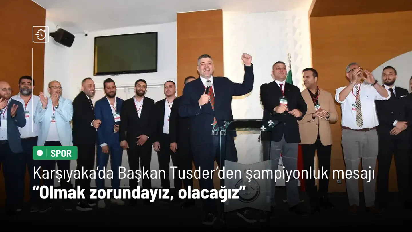 Karşıyaka’da Başkan Yiğit Tusder’den şampiyonluk mesajı: Olmak zorundayız, olacağız